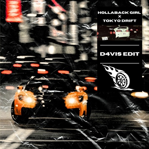 Hollaback Girl X Tokyo Drift (Netgate Edit) [D4VIS Jersey Flip]