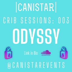 Canistar Crib Sessions: 003 Odyssy