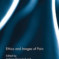 [READ] PDF 💓 Ethics and Images of Pain (Routledge Advances in Art and Visual Studies