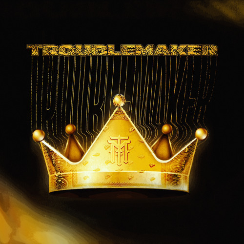 TROUBLE MAKER
