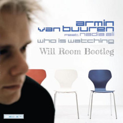 Armin Van Buuren - Who is Watching (Will Room Bootleg)