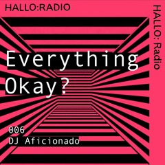 Everything Okay? - 006 - DJ Aficionado - 05/11/2022