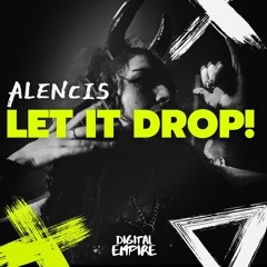 Alencis - Let It Drop! [OUT NOW]