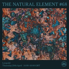 The Natural Element #68 -  29th April 2021