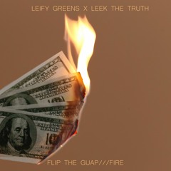 Flip The Guap/Fire (feat. Leek The Truth)