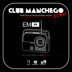 CLUB MANCHEGO - LIVE!  (EN VIVO AT EM - PRIMER FESTIVAL EN LÍNEA DE ELECTRÓNICA MEXICANA)
