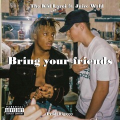The Kid LAROI - Bring Your Friends ft. Juice Wrld (Unreleased) [prod. Figzyyy]