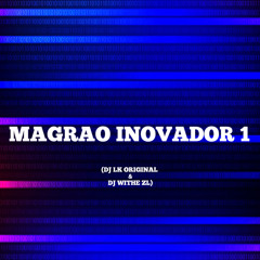 MAGRAO INOVADOR 1 (feat. DJ WITHE ZL & MC GW)