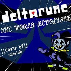 DELTARUNE: THE WORLD REVOLVING [[uR4n1uM C0v3r]]