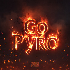 Go Pyro (Prod. Phyzic x mvxboy)