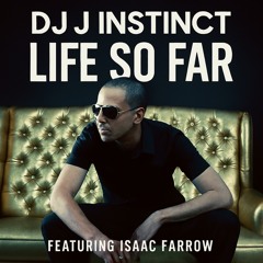 Dj J Instinct - Life So Far Feat. Issac Farrow