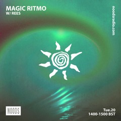 Magic Ritmo w/ REES - Noods Radio
