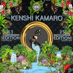 KENSHI KAMARO - EDITION SAISON 3 - EPISODE 25 - COSMOSRADIO & ENCYCLOPEDIA 2022