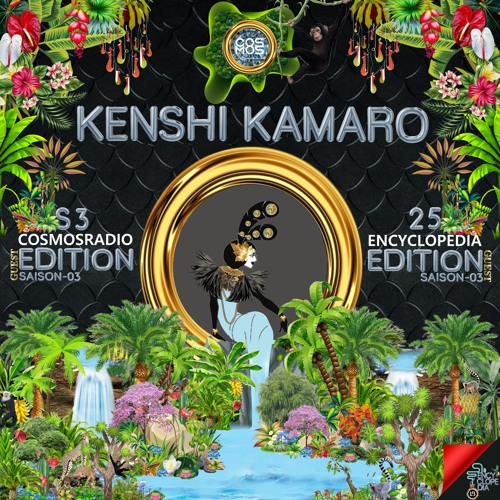 KENSHI KAMARO - EDITION SAISON 3 - EPISODE 25 - COSMOSRADIO & ENCYCLOPEDIA 2022