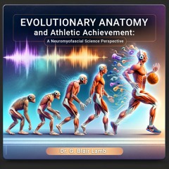 Evolutionary Anatomy and Athletic Achievement: A Neuromyofascial Perspective