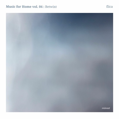 Music For Home Vol. 4: BETWIXT (by Flica) *SAMPLE MIX*