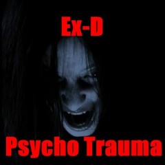 Ex-D - Psycho Trauma