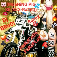 Hardcore Foreplay (Moaning Pig) (SE-X-Rated (DjBRoDi UnltimateSMaShUp)