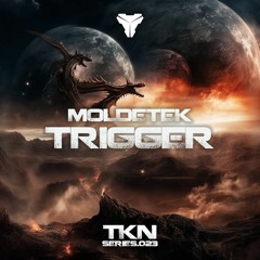 Moldetek · Trigger [TKN SERIES 023]
