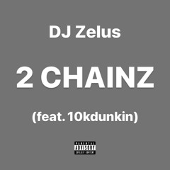 2 Chainz (feat. 10kdunkin)