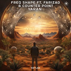 Freq Shape - Yaran Feat. Farzad Khanjari, Counter Point | OUT SOON 🔆🎶