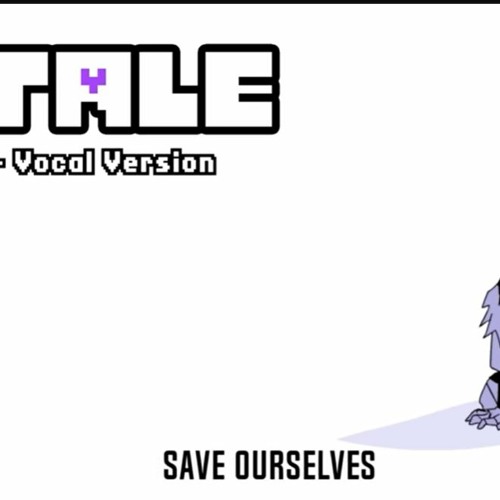 XTale The Movie - Closure [Vocal Version By NyxTheShield]