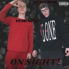 Young nate - ON SIGHT! (Feat. Sleazy Dior)