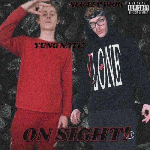 Young nate - ON SIGHT! (Feat. Sleazy Dior)