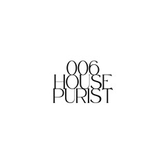 006 - HOUSE PURIST