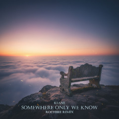 Somewhere Only We Know (Rochiiee Remix)