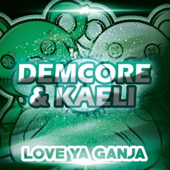 Demcore & Kaeli - Love Ya Ganja (Clip)