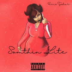 Somthin Lite /IG: SheMurdersBeats
