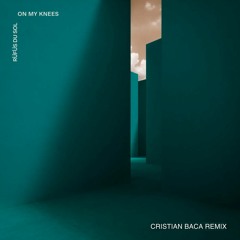 Rüfüs Du Sol - On My Knees (Cristian Baca Remix)