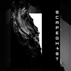 KARAKAL Series #007 SCAPEGHXST
