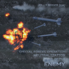 © Jolly Roger (UA) - Special Forces Operation: Neutralization of the Enemy
