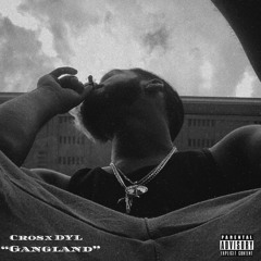 Crosx DYL - Gangland