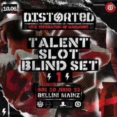 DISTORTED - 10.06. Bellini/Mainz - TALENTBLIND SET #1