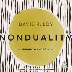 FREE EBOOK ✉️ Nonduality: In Buddhism and Beyond by  David R. Loy,James Anderson Fost