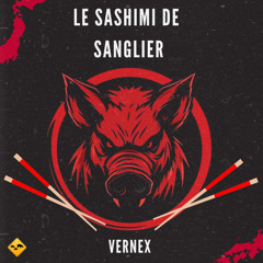 VERNEX- LE SASHIMI DE SANGLIER