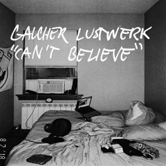 Galcher Lustwerk - Can't Believe (Original Mix)