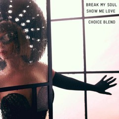 Break My Soul / Show Me Love (CHOICE Blend)