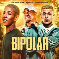 MC Don Juan, MC Davi e MC Pedrinho - Bipolar (remix)