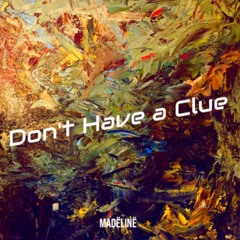 Dont Have A Clue