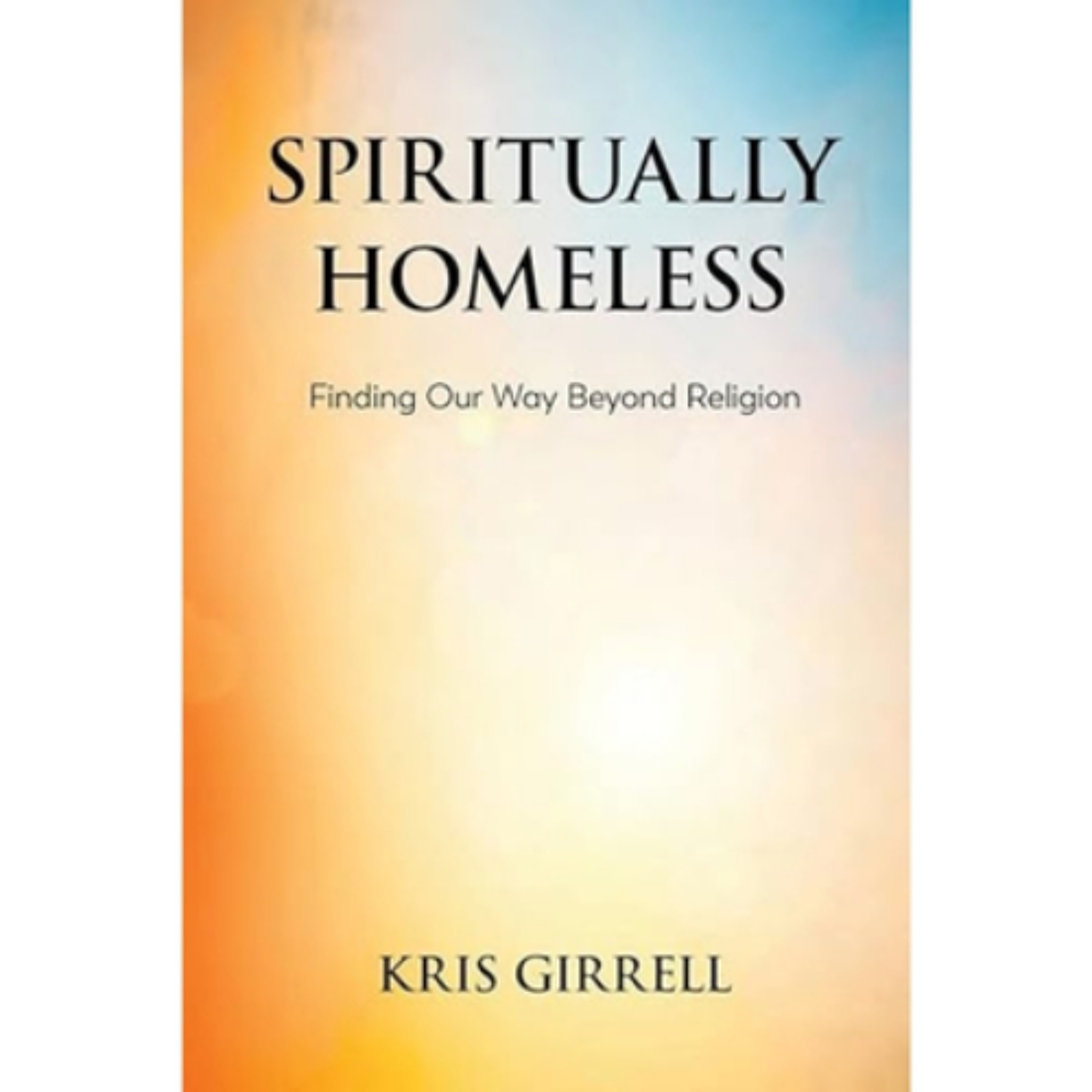 Podcast 1289: Spiritually Homeless: Finding Our Way Beyond Religion by Kris Girrell episode artwork