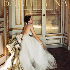 ✔️ [PDF] Download Ballerina: Fashion’s Modern Muse by  Patricia Mears,Laura Jacobs,Jane Pritch