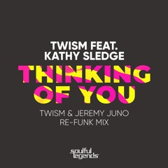 Twism feat. Kathy Sledge - Thinking Of You (Twism & Jeremy Juno Re-Funk Mix) *Soulful Legends*