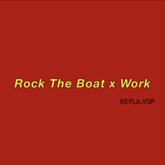 Rock The Boat x Work