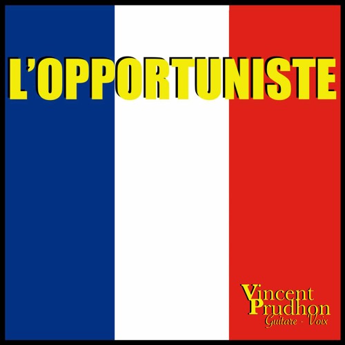 L'Opportuniste (DUTRONC) - Cover Vincent Prudhon ( Présidentielle 2022)