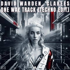 David Warden, Clarees - One Way Track [Techno Edit]
