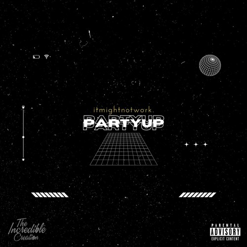 "Party Up" - itmightnotwork.